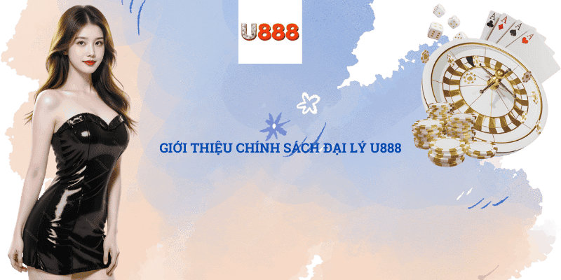 Giới thiệu chính sách đại lý U888